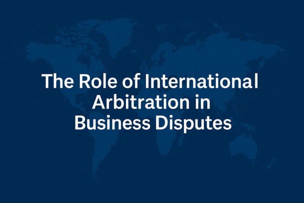The Role of International Arbitration in Business Disputes